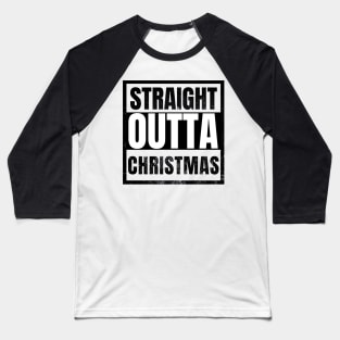 Straight Outta Christmas Funny Sarcastic Baseball T-Shirt
